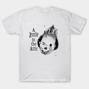 A Zombie in the Attic T-Shirt